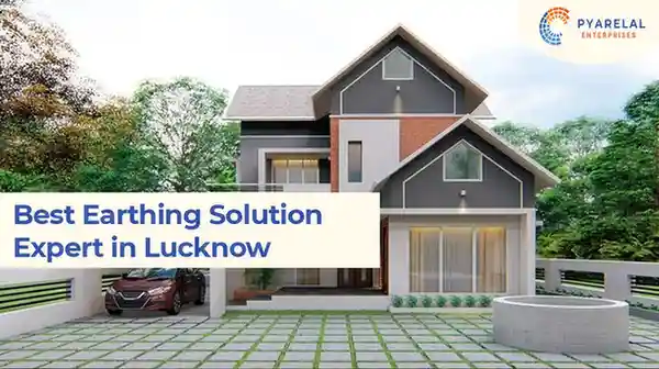Best Earthing Solution Expert in Lucknow- Pyarelal Enterprises