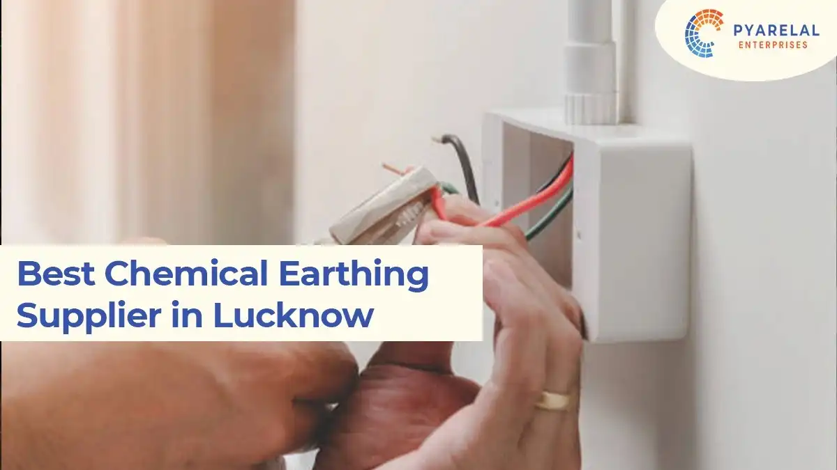 Pyarelal Enterprises: Best Chemical Earthing Supplier in Lucknow